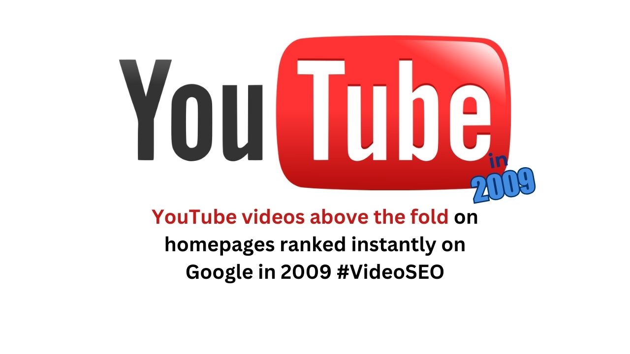 YouTube videos on homepages ranked instantly on Google in 2008.